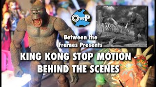 Behind the Scenes - KING KONG Stop Motion Between the Frames
