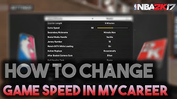 HOW TO CHANGE GAME SPEED IN MY CAREER - NBA 2K17
