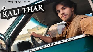 KALI THAR (official video)| R.K | G. Mangat | INfocus Creations | RK Records