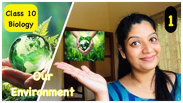 Our Environment-Part-1 -CBSE Class 10- Biology Chapter 15-Science Lecture in Malayalam |