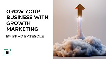 How To Grow Your Business With Growth Marketing