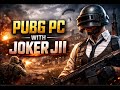 PUBG PC IN ACTION | JOKER JII | #pubgpc #pubg #LIVE
