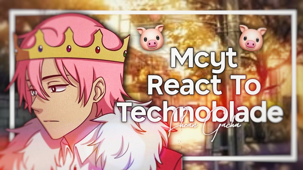 Mcyt React To Technoblade || DSMP || Shean Gacha
