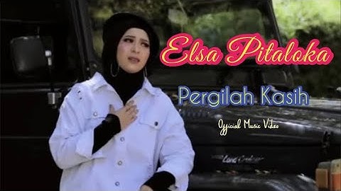 SlowRock Melayu Terbaru 2021 Elsa Pitaloka Pergilah Kasih Video&Teks Berjalan[Official Music Video]