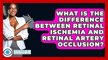 What Is The Difference Between Retinal Ischemia And Retinal Artery Occlusion?