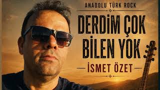 DERDİM ÇOK BİLEN YOK = İSMET ÖZET | ANADOLU TÜRK ROCK 