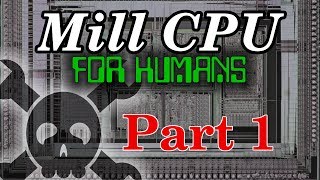 Mill CPU for Humans - Part 1