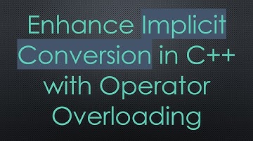 Enhance Implicit Conversion in C++ with Operator Overloading