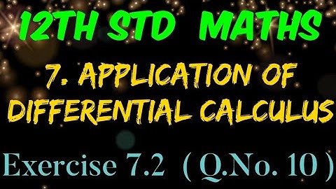 12th Std Maths | Exercise 7.2 | Q.No 10 | Chapter 7 Application of Differential Calculus | TD Maths