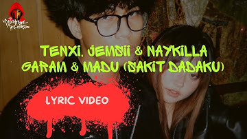 Tenxi, Jemsii & Naykilla - Garam & Madu (Sakit Dadaku) ku mulai merindu // Lyric Video