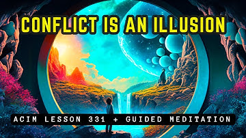 Guided Meditation for Inner Peace: Awakening from the Illusion of Conflict | ACIM 331