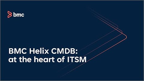 BMC Helix CMDB: At the heart of IT Service Management