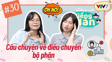 CÙNG NÓI TIẾNG HÀN (Mùa 4) | Tập Tập 30: Câu chuyện về điều chuyển bộ phận