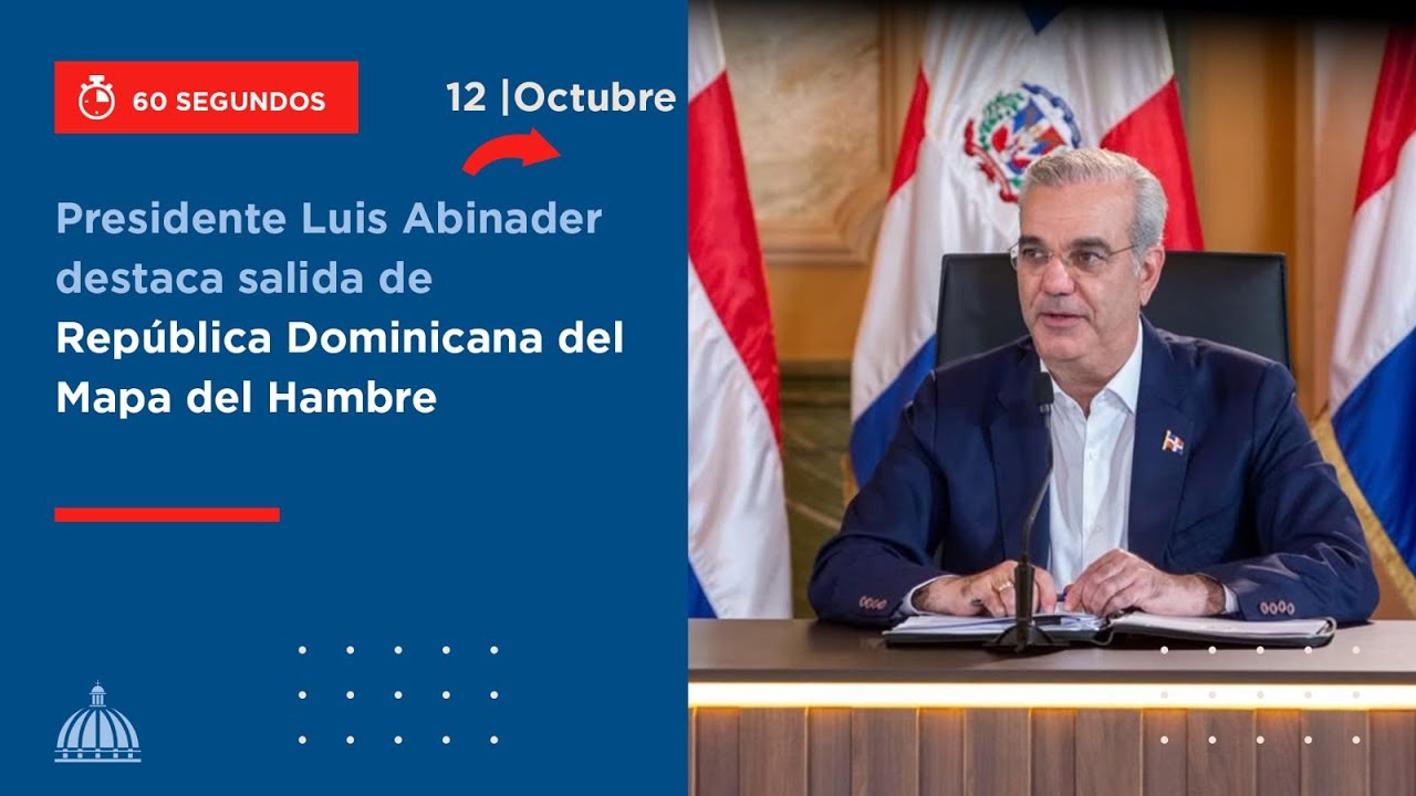 Presidente Luis Abinader destaca salida de República Dominicana del Mapa del Hambre