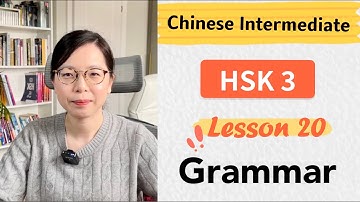 Chinese HSK 3 Lesson 20 Grammar | Learn Mandarin Intermediate / A2 - B1