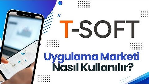 T-Soft Panelinde Uygulama Marketi Kullanma Rehberi