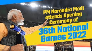 PM Narendra Modi attends Opening Ceremony of 36th National Games 2022 | PMO