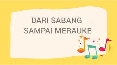 Dari Sabang Sampai Merauke - Lagu Wajib Nasional