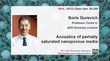 Boris Gurevich: (Curtin U.): Acoustics of partially saturated nanoporous media