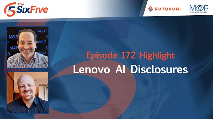 Lenovo AI Disclosures - Episode 172 - Six Five