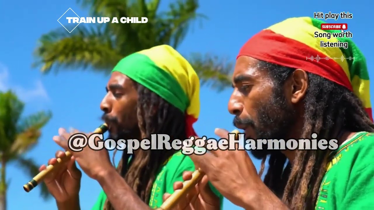 Train Up a Child Proverbs 22:6 Gospel Reggae Harmonies