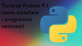 Python tutorial n.1 installazione dei programmi necessari
