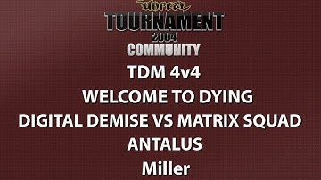 UT2004 TDM 4v4 - Welcome to dying - digital demise vs Matrix Squad - Antalus - Miller