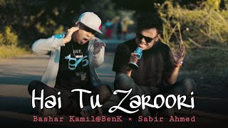 Hai Tu Zaroori - Ben K x Sabir Ahmed (Official Music video) 4K