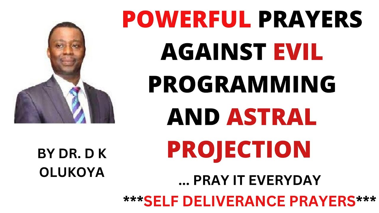 POWERFUL PRAYERS AGAINST EVIL PROGRAMMING AND ASTRAL PROJECTION