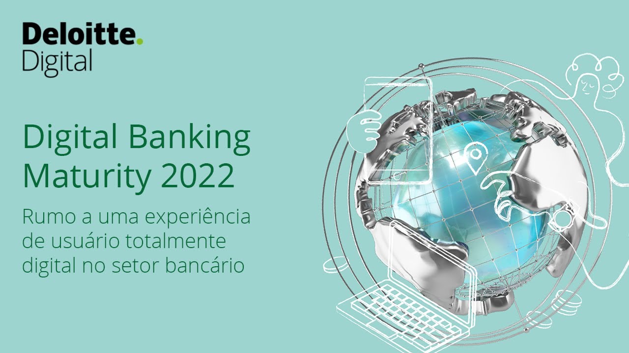 Pesquisa Global Digital Banking Maturity – Deloitte - YouTube