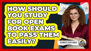 How Should You Study For Open Book Exams To Pass Them Easily? - Ultimate Study Hacks