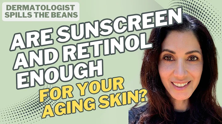 Are Sunscreen and Retinol "Enough" For Your Aging Skin? Dermatologist Breaks it Down.