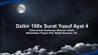 Dzikir 100x Surat Yusuf Ayat 4. Memperlancar usaha, Jodoh, Wajah Bersinar, Meluluhkan hati, dll