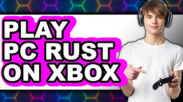 How To Play PC Rust On Xbox - Easy Guide