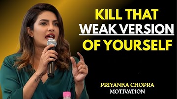 Crush the Weak Version of Yourself – Best Motivational Speech by Priyanka Chopra #lifecoach