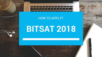 How to fill BITSAT 2018 Application Form and submit it online?