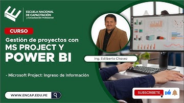 Curso: GESTIÓN DE PROYECTOS CON MS PROJECT Y POWER BI -MICROSOFT PROJECT:INGRESO DE INFORMACIÓN 2025