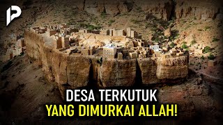 Desa Kuno Di Yaman Yang Di Kutuk Oleh Allah?!