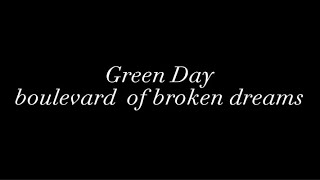 Video thumbnail of "Green Day - Boulevard of broken dreams  lyrics"