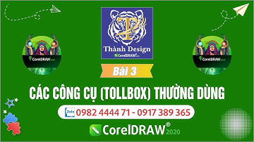 Tự học Corel | Bài 3: Các công cụ (tollbox) thường dùng