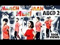 NAACH MERI JAAN || ABCD 2 || DANCE COVER BY ROCK DANCE STUDIO ||