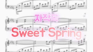 (재업로드 수정본) 달콤한 봄이 왔어요! 똘복의 피아노 세상-Sweet Spring 자작곡!