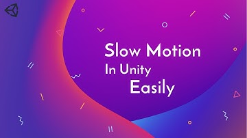 How To Make Smooth Slow Motion In Unity