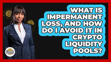 What Is Impermanent Loss, And How Do I Avoid It In Crypto Liquidity Pools? - CryptoBasics360.com