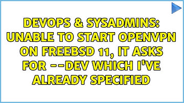 Unable to start OpenVpn on FreeBsd 11, it asks for --dev which I