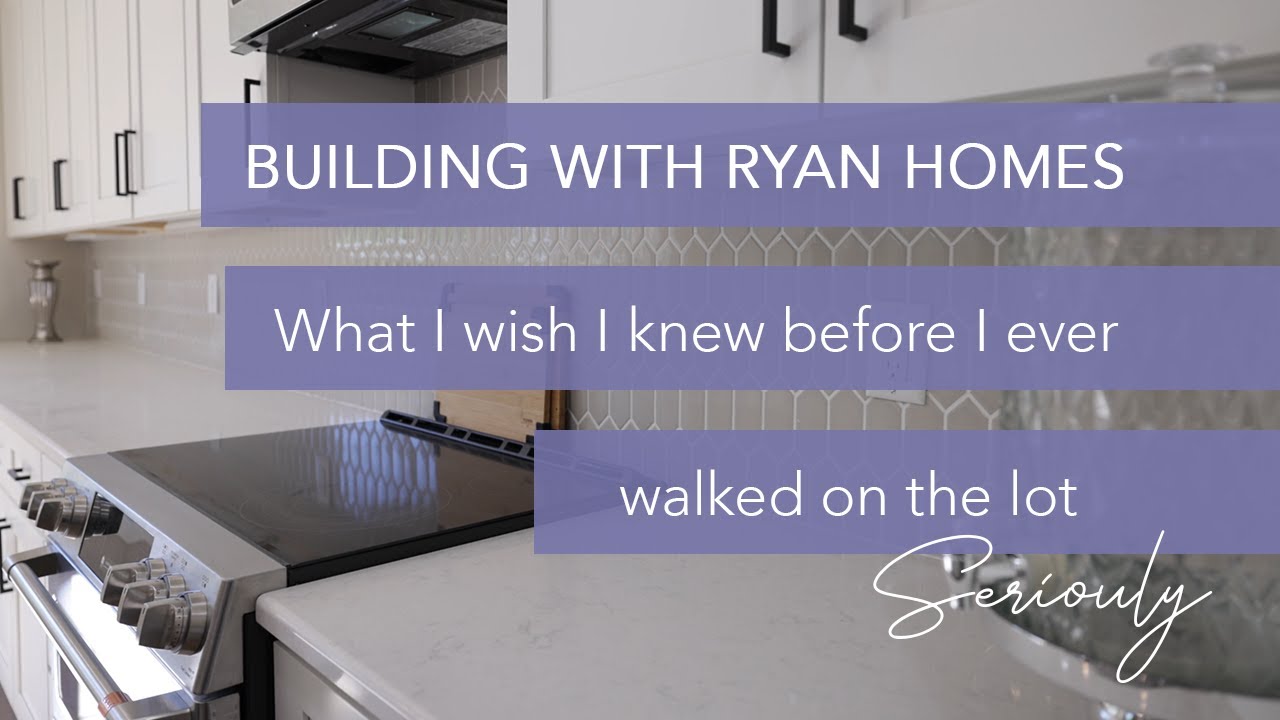 Building with Ryan Homes what I wish I knew before I walked on the lot
