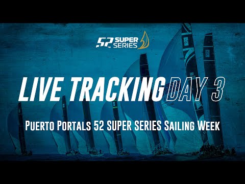 Day 3 LIVE TRACKING - Puerto Portals 52 SUPER SERIES Sailing Week 2022