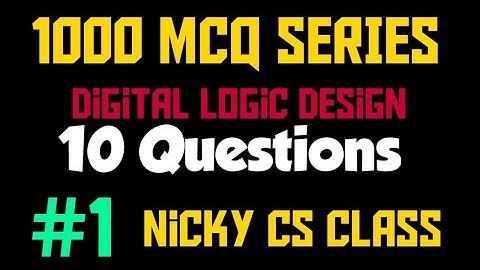 #1000 MCQ SERIES | | DIGITAL LOGIC DESIGN | | 10  QUESTIONS