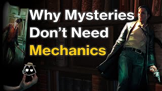 Why Don't Mystery Games Need Mechanics?
