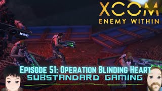 It's My Mind Control! -XCOM Enemy Within: Impossible Difficulty Playthrough EP51: Blinding Heart